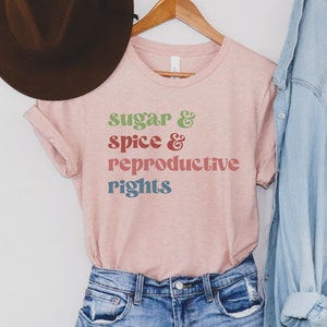 Sugar and Spice and Reproductive Rights Shirt, Pro Choice Tee, Liberal Christmas Top, Womens Rights Gift, Feminist Holiday TShirt, Retro Tee