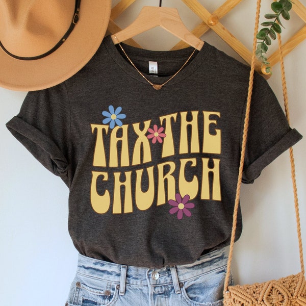 Tax the Church Shirt, Separation of Church and State Tee, Atheist Agnostic T-Shirt, Progressive Gift, Social Justice TShirt, Leftist Top