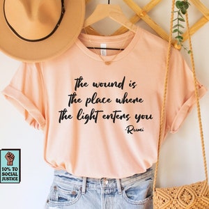 The Wound is the Place Where the Light Enters You Shirt, Rumi Quote T-Shirt, Mindfulness Shirt, Rumi Poem Tee, Poetry T Shirt, Spiritual Tee image 1