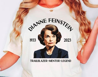 Dianne Feinstein Memorial Shirt, Feinstein 1933-2023 Tee, Trailblazer, Mentor, Legend TShirt, Feminist Democrat Top, Senator Feinstein RIP