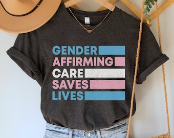 Gender Affirming Care Saves Lives Shirt, Protect Trans Kids Tee, Trans Rights TShirt, LGBTQ Equality Top, Say Gay Florida Shirt, Pride Gift
