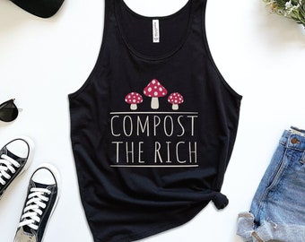 Compost the Rich Tank, Cottagecore Anti Capitalist Top, Eat the Rich Tank Top, Cute Mushroom Shirt, Activist Gift, Social Justice Clothing