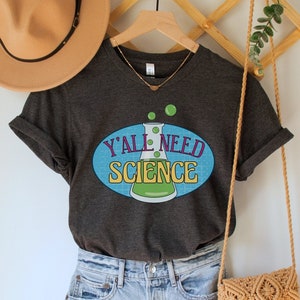 Y'all Need Science Shirt, Funny Science T-Shirt, Science is Real Tee, Gift for Scientists, Chemistry, Biology, Physics Teacher Clothing bild 1