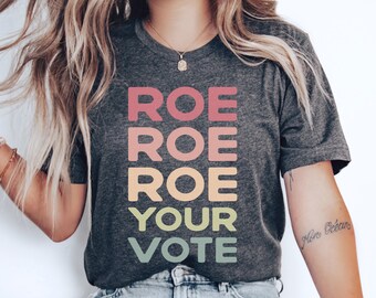 Roe Roe Roe Your Vote Shirt, Voting T-Shirt, 2024 Election Top, Vote Like Ruth Sent You, Feminist Shirt, Roe v Wade Tee, Pro Choice Top