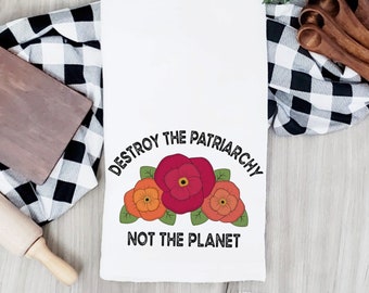 Destroy the Patriarchy Not the Planet Cotton Tea Towel, Feminist Kitchen Towel, Nature Lover Gift, Environmentalist Home Decor, Equality