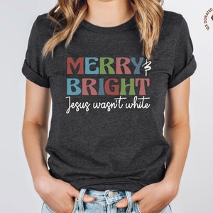 Jesus Wasn&#39;t White Shirt, Funny Liberal Christmas Tee, Antiracist Holiday TShirt, Social Justice T-Shirt, BLM Protest Gift, Progressive Xmas