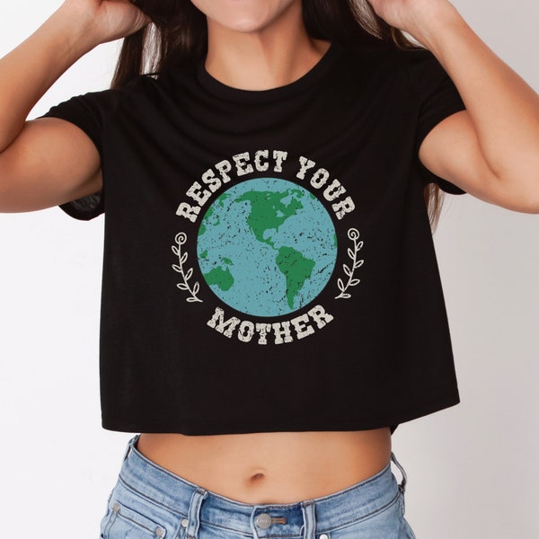 Respect Your Mother Cropped Tee, Save the Earth Crop Top, Mother Nature Tee, Environmental T-Shirt, Climate Change Shirt, Earth Day TShirt