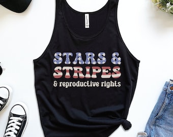 Stars and Stripes and Reproductive Rights Tank, Pro Choice Top, 4th of July Feminist Shirt, Independence Day Protest Tank, Pro Roe Freedom