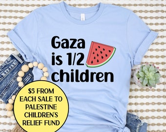 Free Palestine Shirt, Gaza is Half Children Tee, Palestine Will Be Free, Support Gaza, Stand With Palestine Tee, Profits Donated Gaza Top