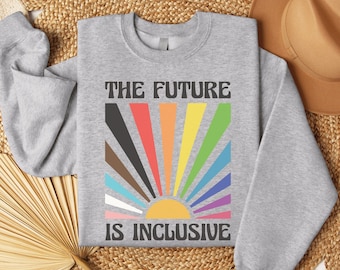 Sweat-shirt The Future is Inclusive, haut Rainbow Pride, pull droits trans, cadeau LGBTQ, chemise Progress Pride, haut justice sociale, Gay Pride