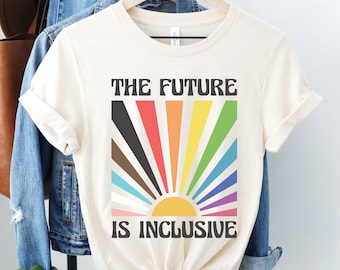 The Future is Inclusive Shirt, Rainbow Pride Tee, Trans Rights Top, LGBTQ Gift, Progress Pride Shirt, Social Justice Shirt, Gay Pride TShirt