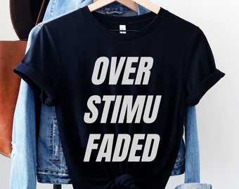 Over Stimu Faded Shirt, Funny Anxiety TShirt, Neurodiversity Clothing, Overstimulated Faded T-Shirt, Autism Top, ADHD Apparel, Mental Health
