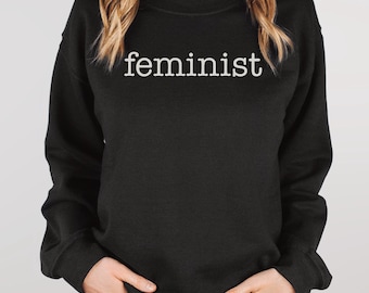 Feminist Sweatshirt, Smash the Patriarchy, Women's Rights Top, Equality Shirt, Pro Roe Sweater, Equal Rights Gift, Girl Power Pullover