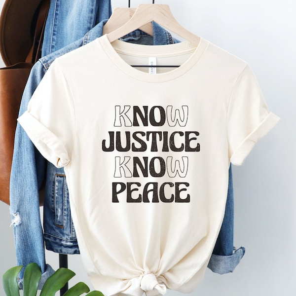 No Justice No Peace Shirt, Know Justice Know Peace Tee, Protest T-Shirt, Black Lives Matter Top, Social Justice Tshirt, Activist Gift