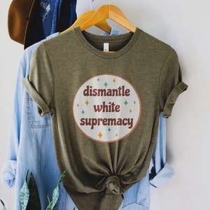 Dismantle White Supremacy Shirt, Anti Racist Shirt, Protest T-Shirt, Stop AAPI Hate T Shirt, BLM Tee, Hate is a Virus, Activist Gift