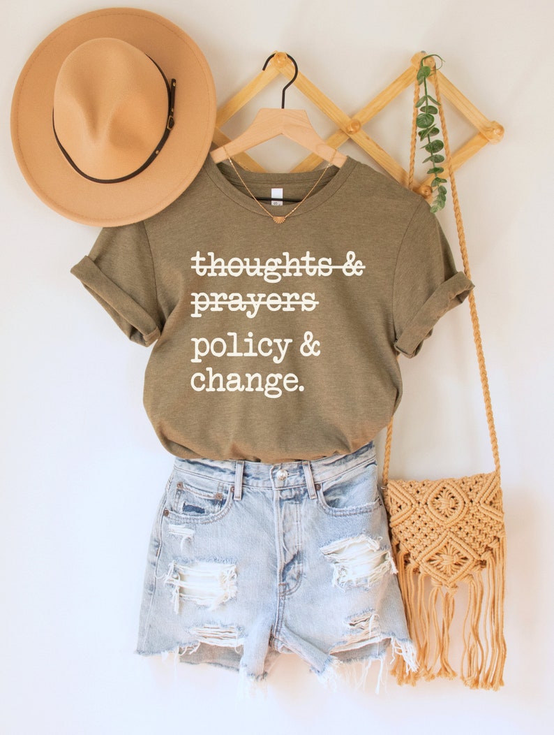Thoughts and Prayers Policy and Change Shirt, Gun Reform T-Shirt, Civil Rights Tee, Human Rights TShirt, Equality Shirt, Progressive Top Heather Olive