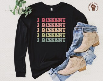 I Dissent Long Sleeve Shirt, Ruth Bader Ginsburg Tee, With Fear for Our Democracy, Anti Fascism T-Shirt, Resist TShirt, Progressive Protest
