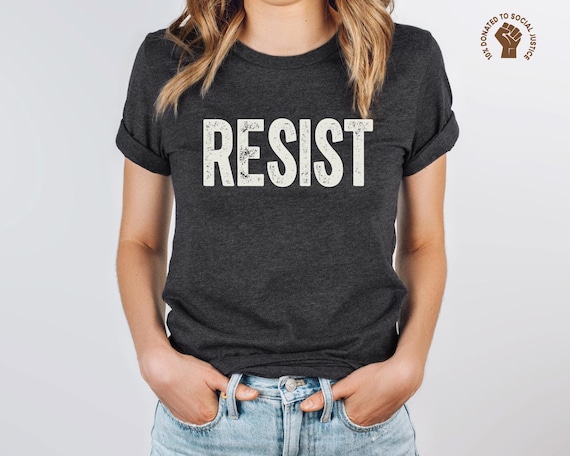 Resist Shirt, Anti Trump TShirt, Protest T-Shirt, Progressive Top, Social Justice Gift, Human Rights Tee, Equality Shirt, Stop Project 2025