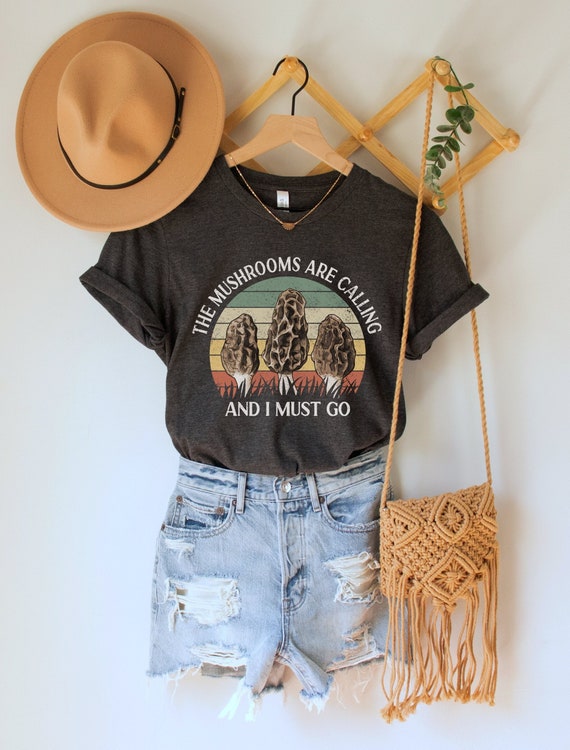 The Mushrooms Are Calling And I Must Go T-Shirt The Mushrooms Are Calling And I Must Go T-Shirt