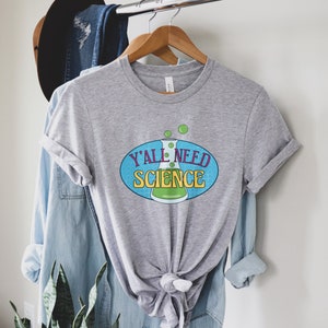 Y'all Need Science Shirt, Funny Science T-Shirt, Science is Real Tee, Gift for Scientists, Chemistry, Biology, Physics Teacher Clothing Athletic Heather