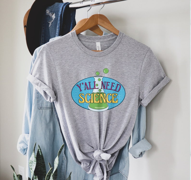 Y'all Need Science Shirt, Funny Science T-Shirt, Science is Real Tee, Gift for Scientists, Chemistry, Biology, Physics Teacher Clothing Athletic Heather