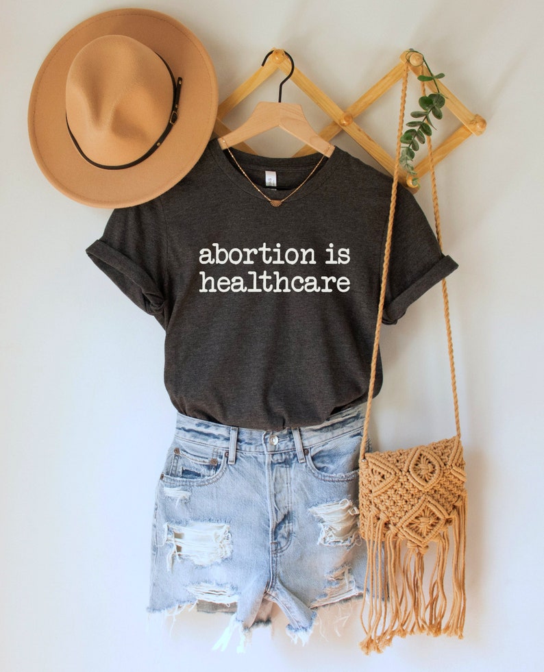 Abortion is Healthcare Shirt, Pro Choice TShirt, Reproductive Rights Tee, My Body My Choice Top, Women's Rights Gift, Activist T-Shirts 