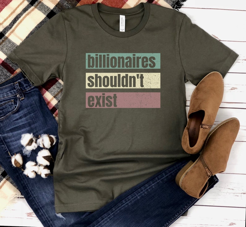 Billionaires Shouldn't Exist Shirt, Anti Capitalist Tee, Social Justice ...