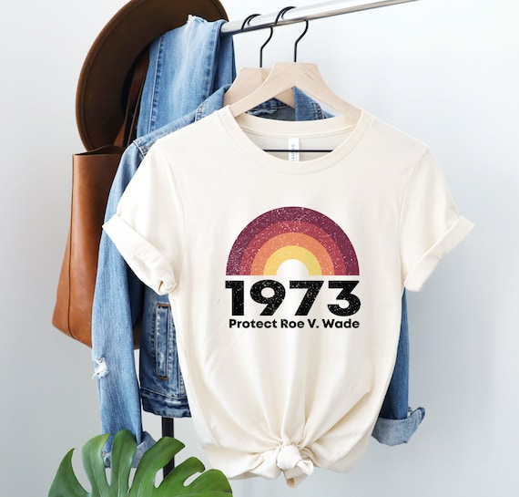 1973 - Roe V. Wade Shirt 1973 - Roe V. Wade Shirt