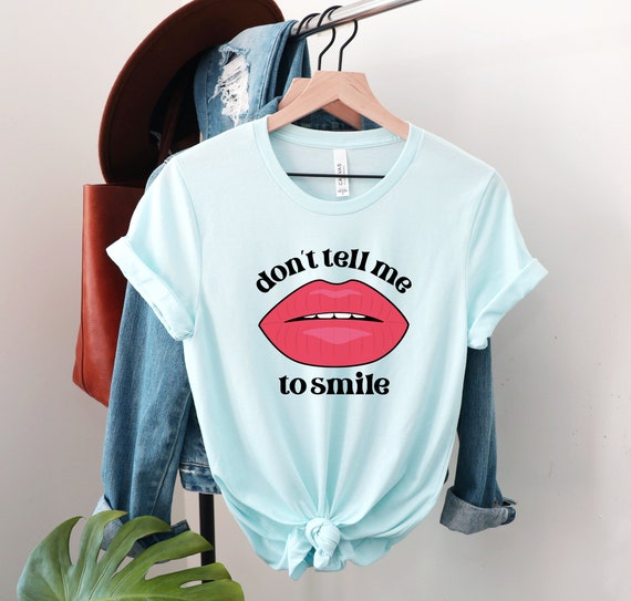 Female Empowerment, Don't Tell Me To Smile Feminist T-Shirt Female Empowerment, Don't Tell Me To Smile Feminist T-Shirt