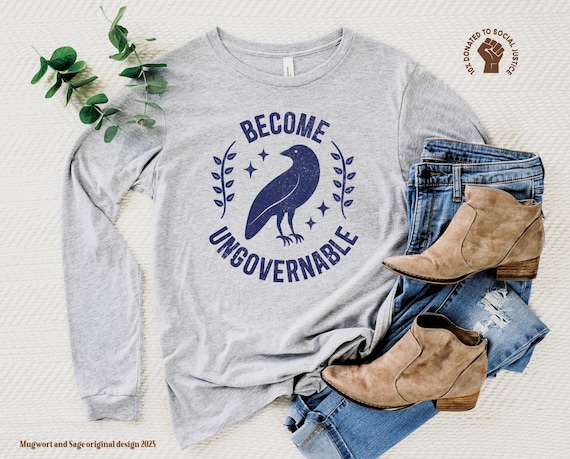 Become Ungovernable Long Sleeve Shirt, Anti Trump TShirt, Political Protest Tee