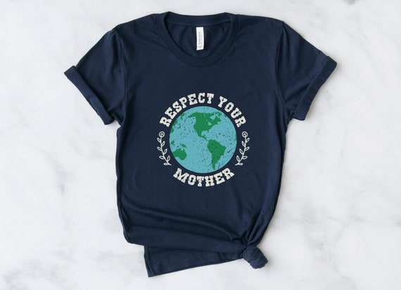 Respect Your Mother Shirt Earth Day T-Shirt Vintage Tees Respect Your Mother Shirt Earth Day T-Shirt Vintage Tees
