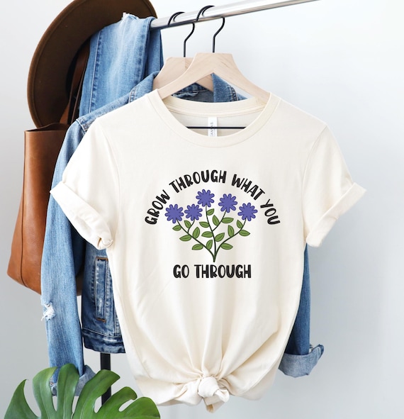 Grow Through What You Go Through Shirt, Personal Growth Tee, Mental Health TShirt, Wildflower T-Shirt, Self Love Top, Inspirational Gift