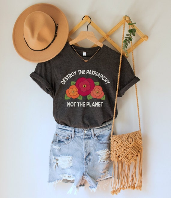 Feminist Shirt - Destroy The Patriarchy Not The Planet Feminist Shirt - Destroy The Patriarchy Not The Planet