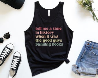 Camiseta de tirantes con texto "Cuéntame un momento de la historia en el que fueron los buenos los que prohibieron los libros", "Lee libros prohibidos", "Leer", "Regalo para bibliotecarios", "Lee con libertad"