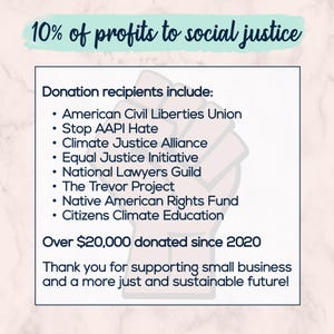 Image stating: 10% of profits to social justice. Over $20,000 donated since 2020 to organizations such as the ACLU, Equal Justice Initiative, and Native American Rights Fund