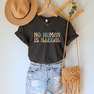 No Human is Illegal Shirt, Immigrant Rights TShirt, Social Justice Gift, Support Dreamers Tee, Antiracist Clothing, Human Rights Protest Top Dark Grey Heather