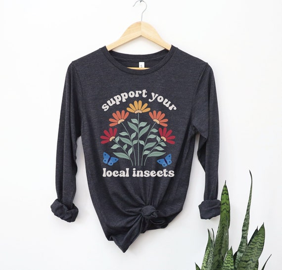 Support Your Local Insects Long Sleeve Shirt, Save Bees T-Shirt, Earth Day Gift, Nature Lover Floral Tee, Protect Pollinators, Native Plants