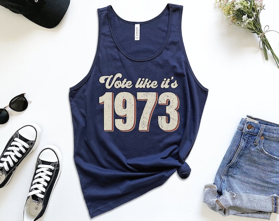 Vote Like It's 1973 Tank, Pro Choice Unisex Tank, Reproductive Rights Top, Abortion Ban Protest Shirt, 2024 Election Top, Roe vs Wade Tank