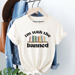 I'm With the Banned Shirt, Banned Books Tee, I Read Banned Books TShirt, Bookish Clothing, Literary Gift, Freadom Top, Librarian T-Shirt Natural