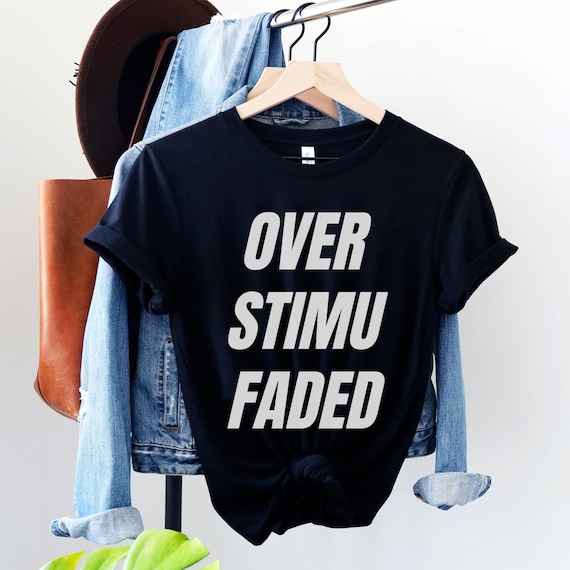 Over Stimu Faded Shirt, Funny Anxiety TShirt, Neurodiversity Clothing, Overstimulated Faded T-Shirt, Autism Top, ADHD Apparel, Mental Health