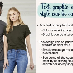 May include: Two people wearing t-shirts. The person on the left is wearing a gray t-shirt, and the person on the right is wearing a dark green t-shirt. Text on the right says, "Text, graphic, and shirt style can be customized!" with customization options.