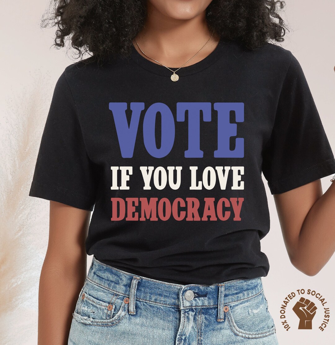 Vote If You Love Democracy Shirt, Voting Tee, Vote Blue Shirt