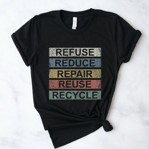 Refuse Reduce Repair Reuse Recycle T Shirt, Environment Shirt, Eco Friendly Tee, Recycling T-Shirt, Gift for Environmentalists, Tree Huggers Black