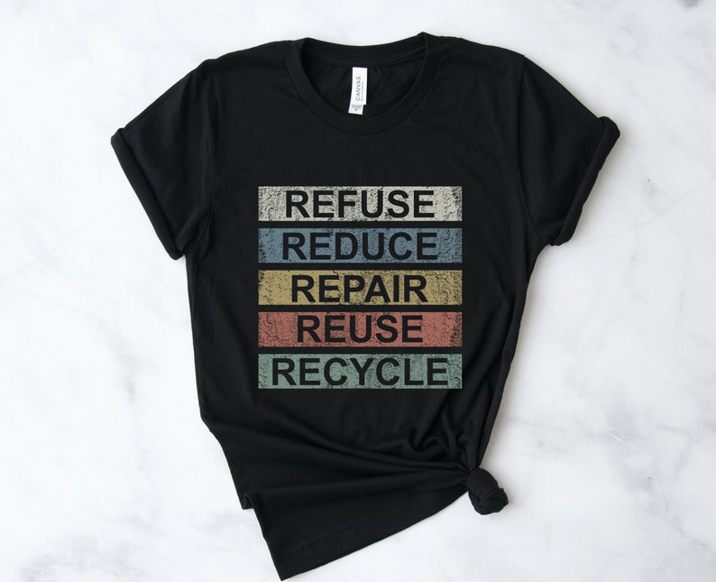 Refuse Reduce Repair Reuse Recycle T Shirt, Environment Shirt, Eco ...