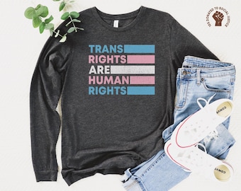 Trans Rights are Human Rights Long Sleeve Shirt, Transgender Rights TShirt, Trans Pride Flag Top, Protect Trans Kids Tee, LGBTQ Rights Gift