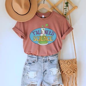 Y'all Need Science Shirt, Funny Science T-Shirt, Science is Real Tee, Gift for Scientists, Chemistry, Biology, Physics Teacher Clothing Heather Mauve