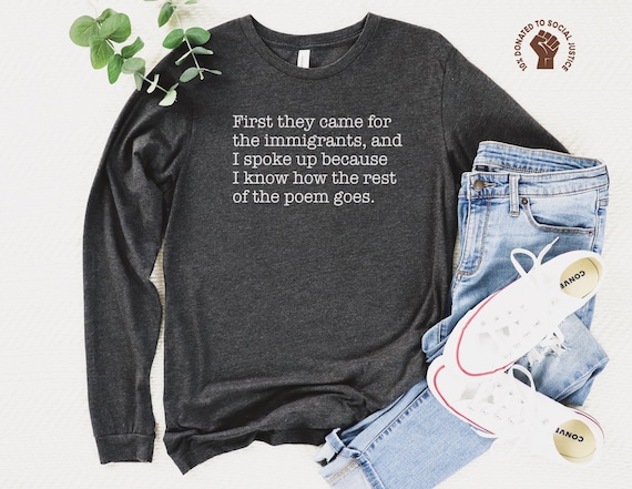 First They Came for The Immigrants and I Spoke Up Long Sleeve Shirt, Abolish ICE TShirt
