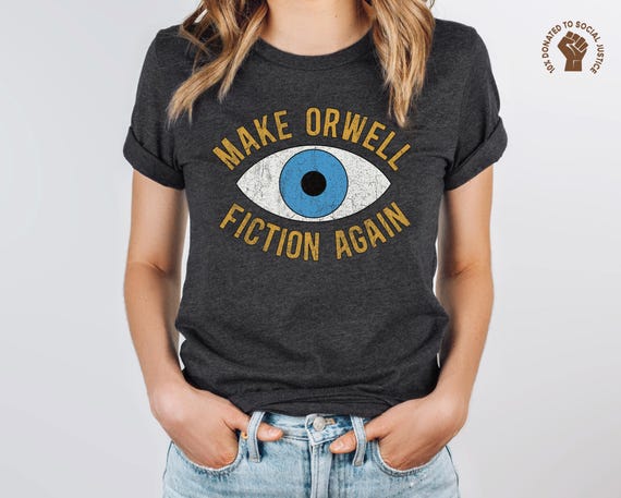 Make Orwell Fiction Again Shirt, Anti Trump TShirt, Democrat T-Shirt, Liberal Gift, Say No to Fascism Top, Anti Fascist Tee, Progressive Top