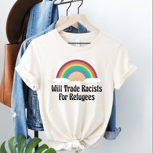 Camiseta "Intercambiaré racistas por refugiados", camiseta de derechos de los inmigrantes, camiseta de derechos humanos, regalo progresista, ningún ser humano es ilegal, camiseta de justicia social Natural