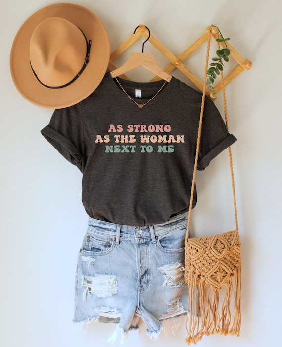 Feminist Female Empowering As Strong As The Woman Next To Me T-Shirt Feminist Female Empowering As Strong As The Woman Next To Me T-Shirt
